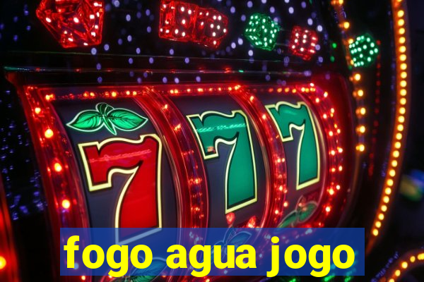 fogo agua jogo